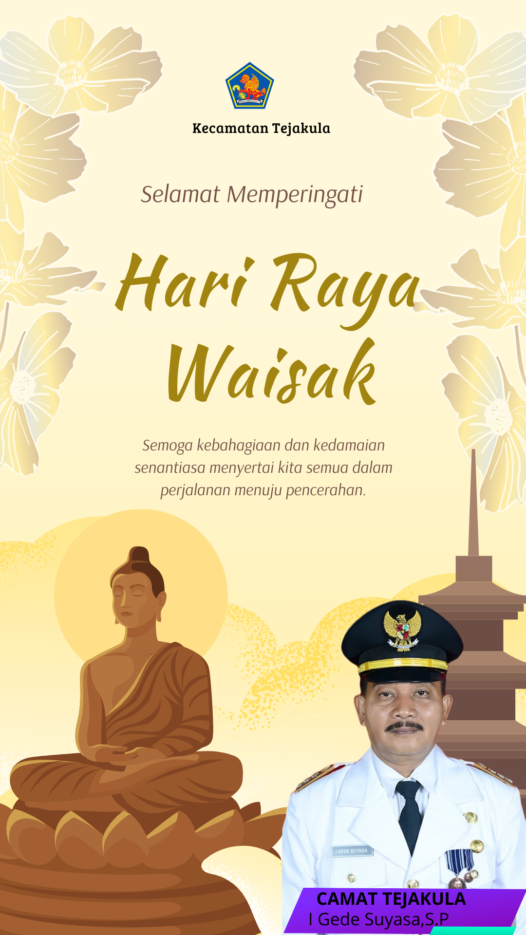 Pemerintah Kecamatan Tejakula berserta jajaran dan staf mengucapakan Selamat Hari Raya Waisak 2568 BE,23 Mei 2024.  