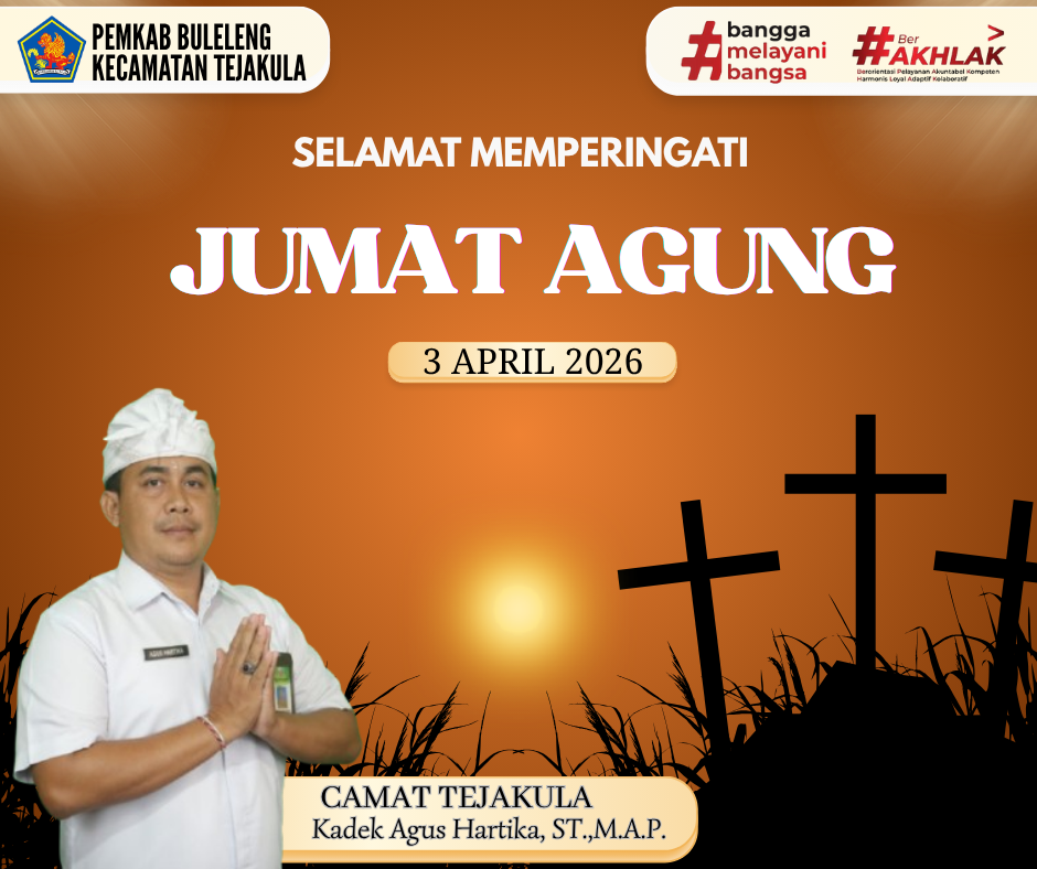 Pemerintah Kabupaten Buleleng Kecamatan Tejakula mengucapkan Selamat Memperingati Jumat Agung, 3 April 2026.